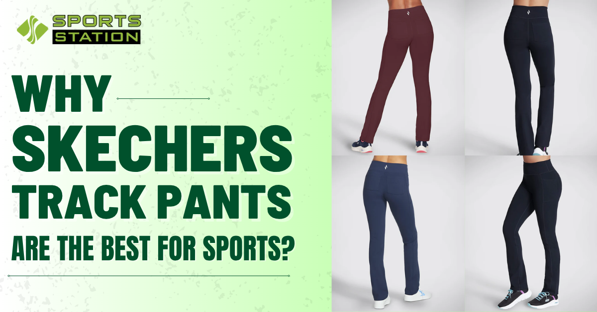 Top Reasons to Choose Skechers Track Pants for Your Next Workout